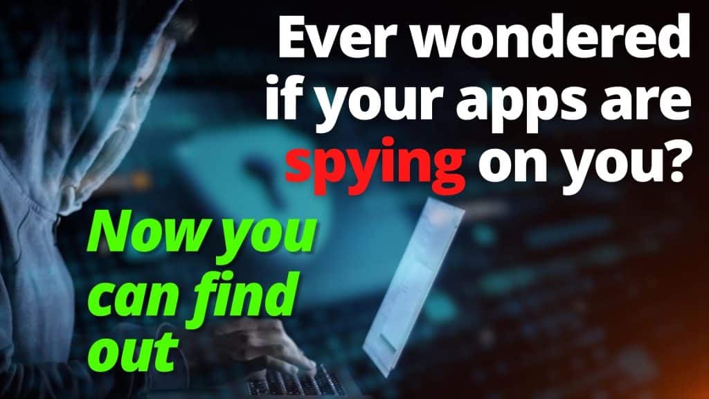 Are your apps spying on you?