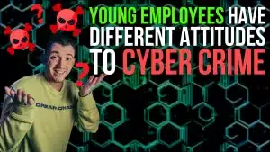 Young Employees, have different attitudes to cyber crime