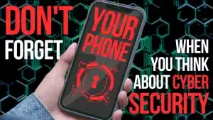 Don't forget your phone when you think about cyber security